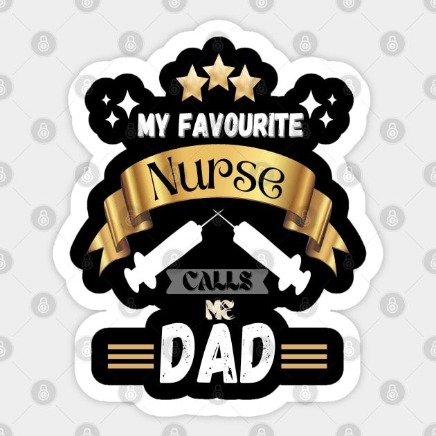 My favorite nurse calls me dad Sticker by JustBeSatisfied